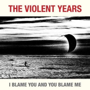 Violent Years - I Blame You And You Blame Me in the group OTHER / -Start BOR1 at Bengans Skivbutik AB (3014012)