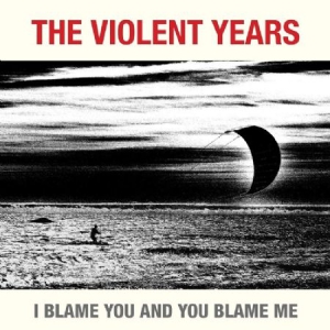 Violent Years - I Blame You And You Blame Me in the group OTHER / -Start BOR1 at Bengans Skivbutik AB (3014013)
