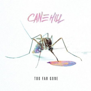 CANE HILL - TOO FAR GONE in the group CD / Pop-Rock at Bengans Skivbutik AB (3025025)