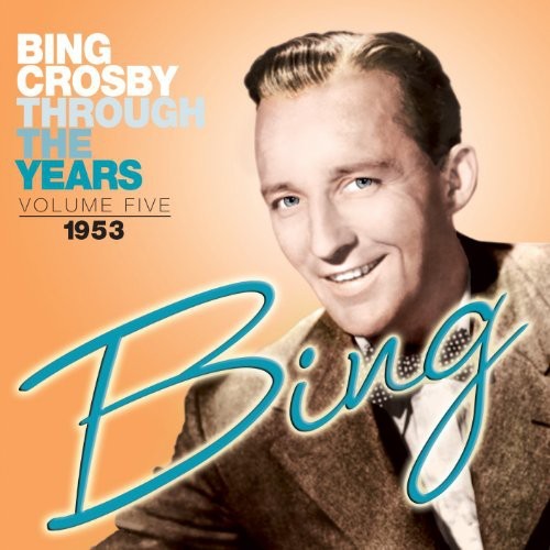 Bing Crosby - Through The Years Volume 5: 1953 in the group CD / Pop at Bengans Skivbutik AB (3034639)