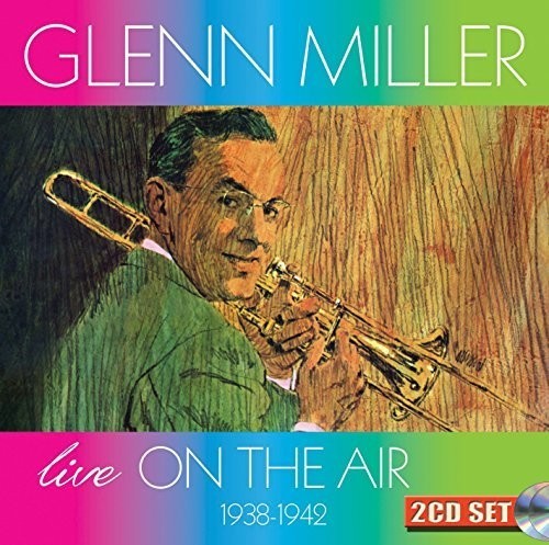 Miller Glenn & His Orchestra - Live On The Air 1938-1942 in the group CD / Bestsellers at Bengans Skivbutik AB (3034758)