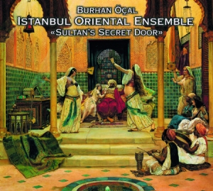 Burhan Öcal & Istanbul Oriental - Sultan's Secret Door in the group CD / Worldmusic/ Folkmusik at Bengans Skivbutik AB (3042009)