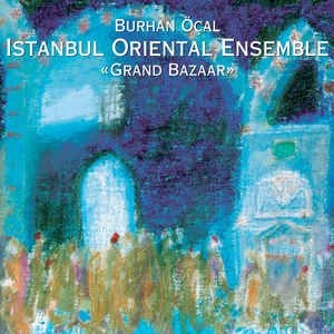 Burhan Öcal & Istanbul Oriental - Grand Bazaar in the group CD / Worldmusic/ Folkmusik at Bengans Skivbutik AB (3042032)