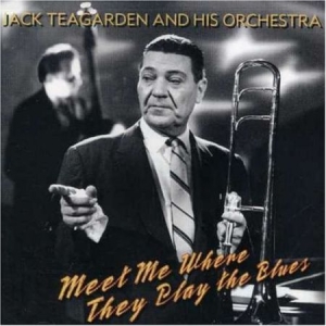Teagarden Jack - Meet Me Where They Play The Blues in the group CD / Jazz/Blues at Bengans Skivbutik AB (3042602)