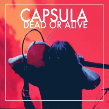 Capsula - Dead Or Alive in the group VINYL / Rock at Bengans Skivbutik AB (3044198)