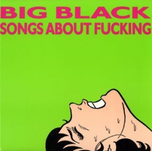 Big Black - Songs About Fucking in the group CD / Pop-Rock at Bengans Skivbutik AB (3053051)