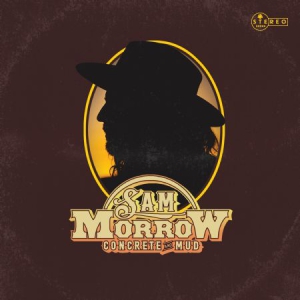 Morrow Sam - Concrete And Mud in the group CD / Country at Bengans Skivbutik AB (3075085)