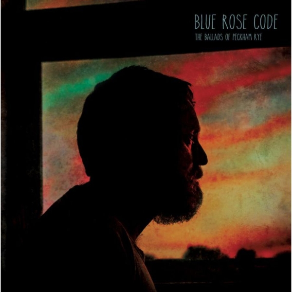 Blue Rose Code - Ballads Of Peckham Rye in the group CD / Bestsellers at Bengans Skivbutik AB (3075187)
