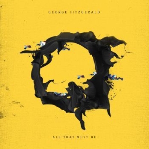 George Fitzgerald - All That Must Be in the group CD / Dans/Techno at Bengans Skivbutik AB (3082452)