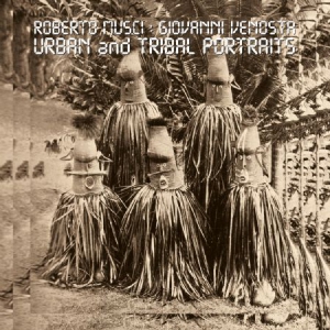 Musci Roberto & Giovanni Venosta - Urban And Tribal Portraits in the group VINYL / Rock at Bengans Skivbutik AB (3083698)