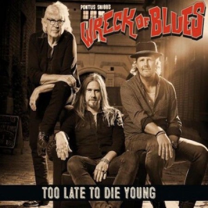 Snibb Pontus & Wreck Of Blues - Too Late To Die Young in the group CD / Rock at Bengans Skivbutik AB (3085268)