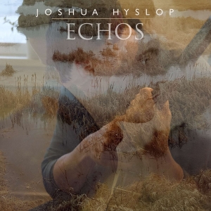 Joshua Hyslop - Echos in the group VINYL / Pop-Rock,Övrigt at Bengans Skivbutik AB (3094289)