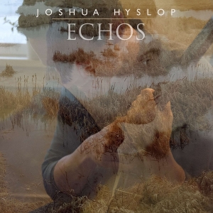Hyslop Joshua - Echos in the group CD / Pop-Rock,Övrigt at Bengans Skivbutik AB (3094295)