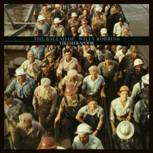 Kapoor Vikesh - Ballad Of Willy Robbins in the group CD / Country at Bengans Skivbutik AB (3094364)