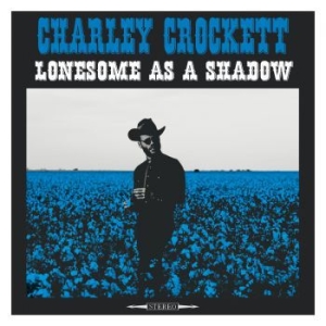 Crockett Charley - Lonesome As A Shadow in the group BF2019 at Bengans Skivbutik AB (3097021)