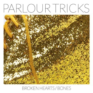 Parlour Tricks - Broken Hearts/Bones in the group OTHER / CDON Saknar Brand at Bengans Skivbutik AB (3099121)