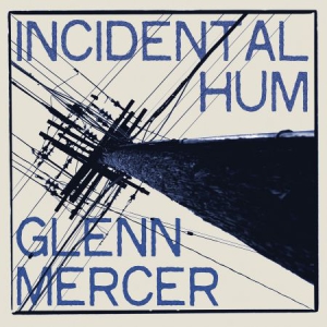 Mercer Glenn - Incidental Hum in the group OTHER / CDON Saknar Brand at Bengans Skivbutik AB (3099122)