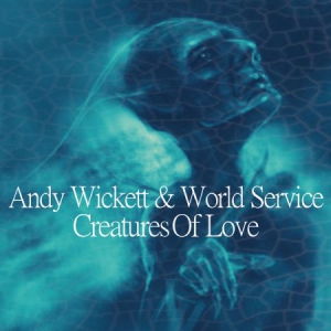 Wickett Andy And World Service - Creatures Of Love in the group CD / Rock at Bengans Skivbutik AB (3099149)