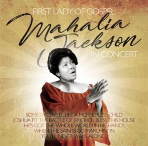 Jackson Mahalia - First Lady Of Gospel In Concert in the group CD / Pop-Rock,RnB-Soul at Bengans Skivbutik AB (3099562)