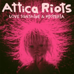 Attica Riots - Love Sunshine & Hysteria in the group CD / Rock at Bengans Skivbutik AB (3110185)
