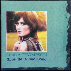 Linda Thompson - Give Me A Sad Song in the group CD / Rock at Bengans Skivbutik AB (3110229)