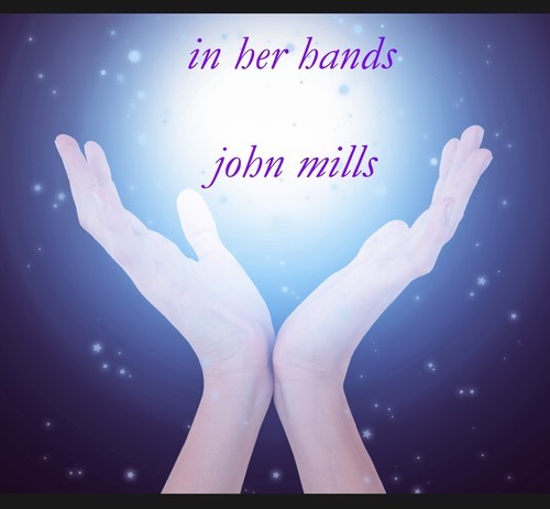John Mills - In Her Hands in the group CD / Pop at Bengans Skivbutik AB (3113798)