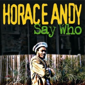 Horace Andy - Say Who in the group VINYL / Reggae at Bengans Skivbutik AB (3115832)