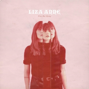 Liza Anne - Fine But Dying (Vinyl) in the group VINYL at Bengans Skivbutik AB (3118860)