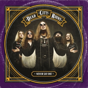 Dead City Ruins - Never Say Die (Ltd Digi W/Bonus) in the group CD / Hårdrock at Bengans Skivbutik AB (3119316)
