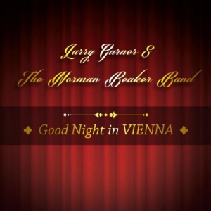 Garner Larry & Norman Beaker Band - Good Night In Vienna in the group CD / Blues at Bengans Skivbutik AB (3122501)