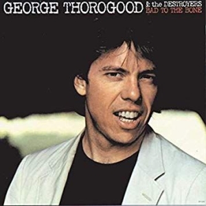 George Thorogood & The Destroyers - Bad To The Bone (Vinyl) in the group VINYL / Pop-Rock at Bengans Skivbutik AB (3124583)