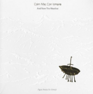 Mac Con Iomaire Colm - And Now The Weather in the group CD / Elektroniskt,World Music at Bengans Skivbutik AB (3187002)
