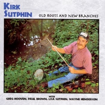 Sutphin Kirk - Old Roots And New Branches in the group CD / Bestsellers at Bengans Skivbutik AB (3205189)