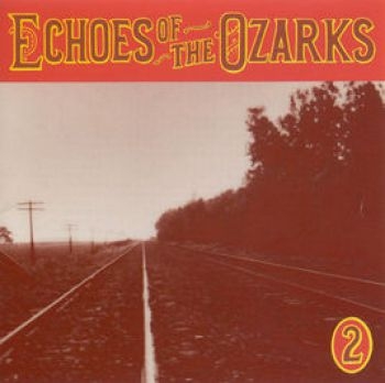 Various Artists - Echoes Of The Ozarks Vol 2 in the group CD / Bestsellers at Bengans Skivbutik AB (3205218)