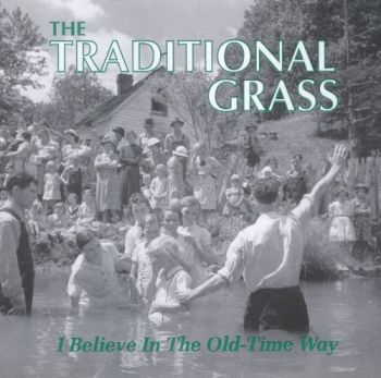 Traditional Grass - I Believe In The Old-Time Way in the group CD / Country at Bengans Skivbutik AB (3205423)