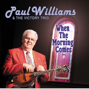 Paul & The Victory Trio Williams - When The Morning Comes in the group CD / Country at Bengans Skivbutik AB (3205484)