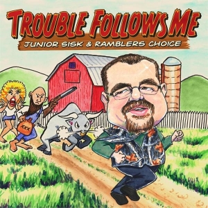 Junior & Rambler's Choice Sisk - Trouble Follows Me in the group CD / Country,Jazz at Bengans Skivbutik AB (3205516)