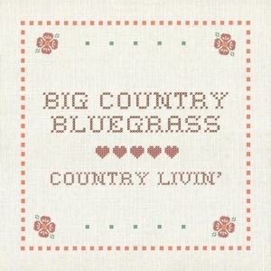 Big Country Bluegrass - Country Livin in the group CD / Country,Jazz at Bengans Skivbutik AB (3205517)