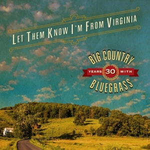 Big Country Bluegrass - Let Them Know I'm From Virginia in the group CD / Country at Bengans Skivbutik AB (3205519)