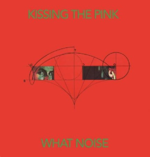 Kissing The Pink - What Noise: Special Edition in the group CD / Pop at Bengans Skivbutik AB (3205641)