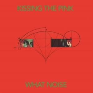 Kissing The Pink - What Noise: Special Edition in the group CD / Pop-Rock at Bengans Skivbutik AB (3205641)