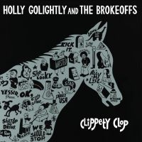 Golightly Holly & The Brokeoffs - Clippety Clop in the group VINYL / Rock at Bengans Skivbutik AB (3206269)