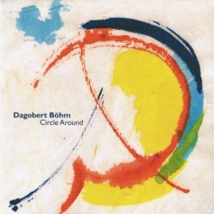 Böhm Dagobert - Circle Around in the group CD / Pop at Bengans Skivbutik AB (3207935)