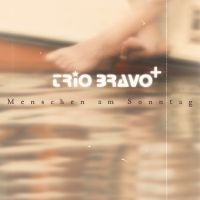 Trio Bravo+ - Menschen Am Sonntag in the group CD / Elektroniskt,Pop-Rock at Bengans Skivbutik AB (3207938)