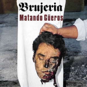 Brujeria - Matando Gueros in the group CD / Hårdrock/ Heavy metal at Bengans Skivbutik AB (3208045)