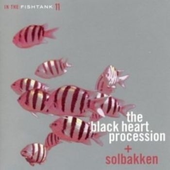 Black Heart Procession + Solbakken - In The Fishtank in the group CD / Rock at Bengans Skivbutik AB (3210108)