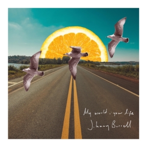 Borrell Johnny - My World, Your Life in the group OTHER / Övrigt /  at Bengans Skivbutik AB (3210228)