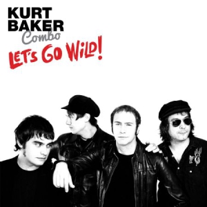 Kurt Baker Combo - Let's Go Wild! in the group CD / Rock at Bengans Skivbutik AB (3212042)