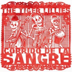 Tiger Lillies - Corrido De La Sangre in the group CD / Rock at Bengans Skivbutik AB (3213260)