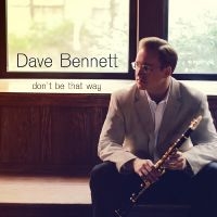 Bennett Dave - Don't Be That Way in the group OTHER / Övrigt /  at Bengans Skivbutik AB (3215730)
